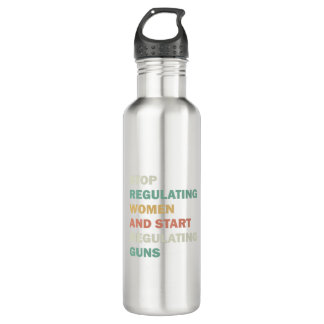 Stop regulating women and start regulating guns 710 ml water bottle