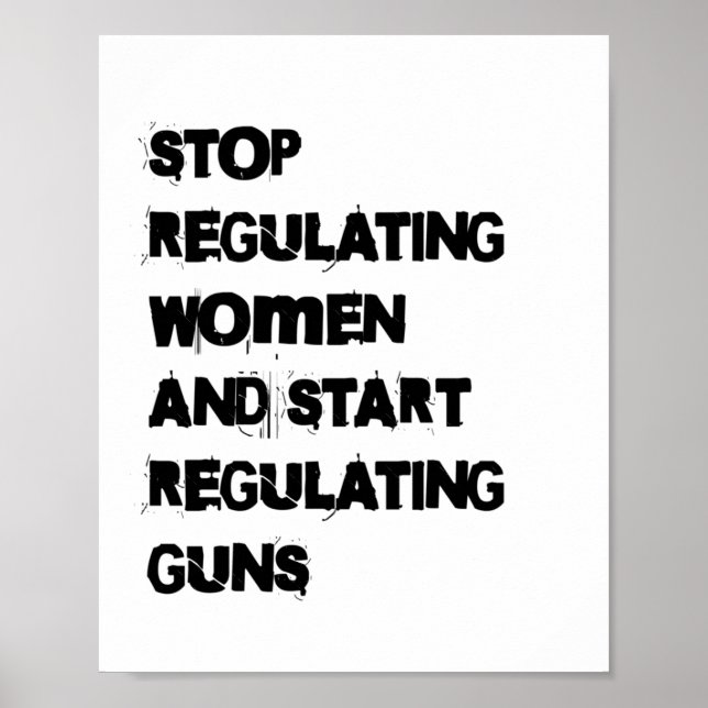 Stop Regulating Women Start Regulating Guns Sticke Poster (Front)