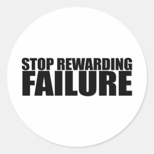 STOP REWARDING FAILURE CLASSIC ROUND STICKER