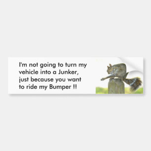Stop riding my bumper sticker