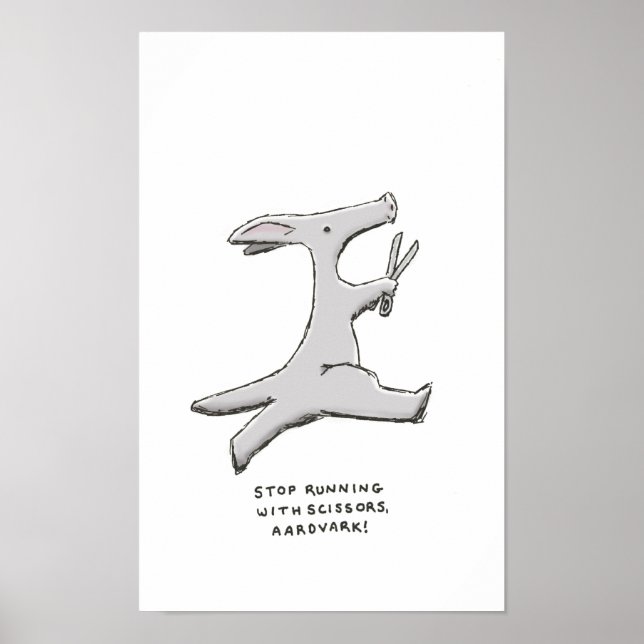 stop running with scissors, aardvark! poster (Front)