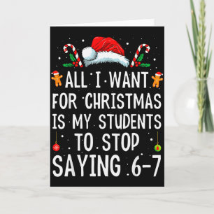 Stop Saying 6-7 Funny Teacher 67 Christmas Meme Si Card