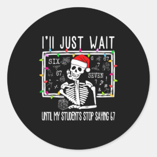 Stop Saying 6-7 Funny Teacher 67 Christmas Meme Si Classic Round Sticker