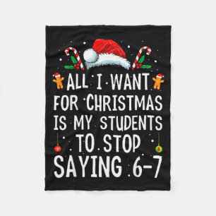 Stop Saying 6-7 Funny Teacher 67 Christmas Meme Si Fleece Blanket
