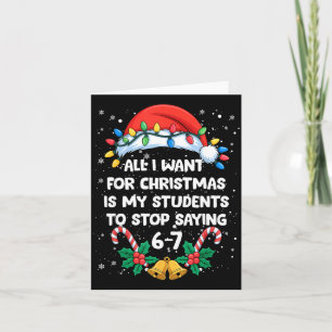 Stop Saying 6-7 Funny Teacher Students 67 Christma Card