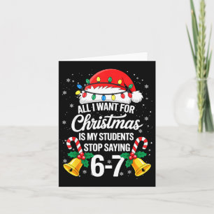 Stop Saying 6-7 Funny Teacher Students 67 Christma Card