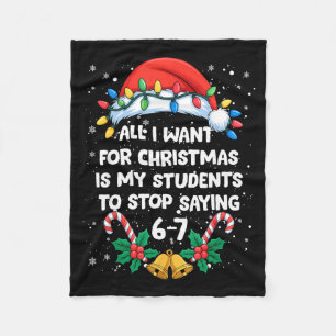 Stop Saying 6-7 Funny Teacher Students 67 Christma Fleece Blanket