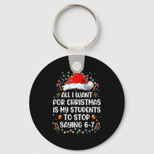 Stop Saying 6-7 Funny Teacher Students 67 Christma Keychain