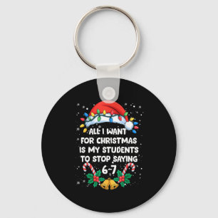 Stop Saying 6-7 Funny Teacher Students 67 Christma Keychain