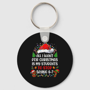 Stop Saying 6 7 Funny Teacher Students 67 Christma Keychain