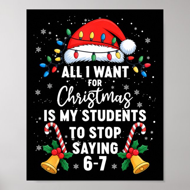 Stop Saying 6-7 Funny Teacher Students 67 Christma Poster (Front)