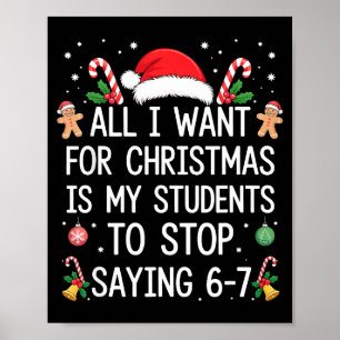 Stop Saying 6-7 Funny Teacher Students 67 Christma Poster