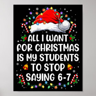 Stop Saying 6-7 Funny Teacher Students 67 Christma Poster