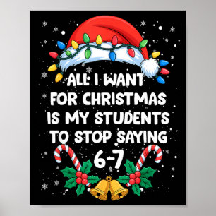 Stop Saying 6-7 Funny Teacher Students 67 Christma Poster