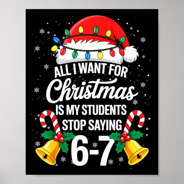 Stop Saying 6-7 Funny Teacher Students 67 Christma Poster (Front)