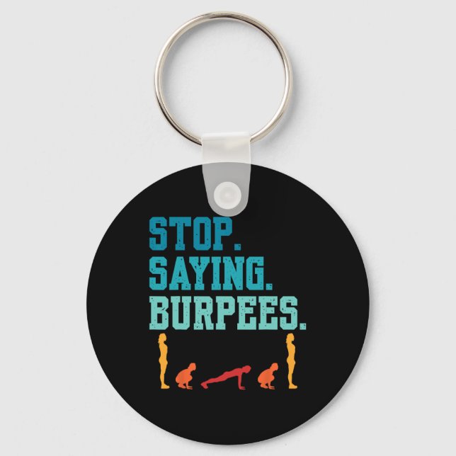 Stop Saying Burpees Exercise Bodybuilding Gag Joke Keychain (Front)