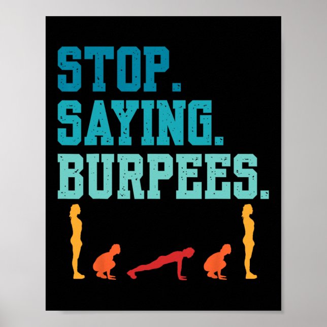 Stop Saying Burpees Exercise Bodybuilding Gag Joke Poster (Front)