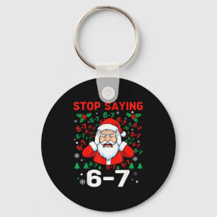 Stop Saying, Funny 67 Six Seven Christmas Santa Wo Keychain