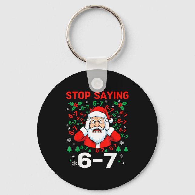Stop Saying, Funny 67 Six Seven Christmas Santa Wo Keychain (Front)