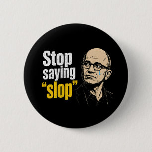 Stop Saying Slop Says Microslop CEO Satya Nadella 2 Inch Round Button