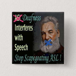 Stop Scapegoating American Sign Language ! 2 Inch Square Button