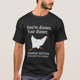 Stop Scaring The Chickens English Grammar Funny Te T-Shirt