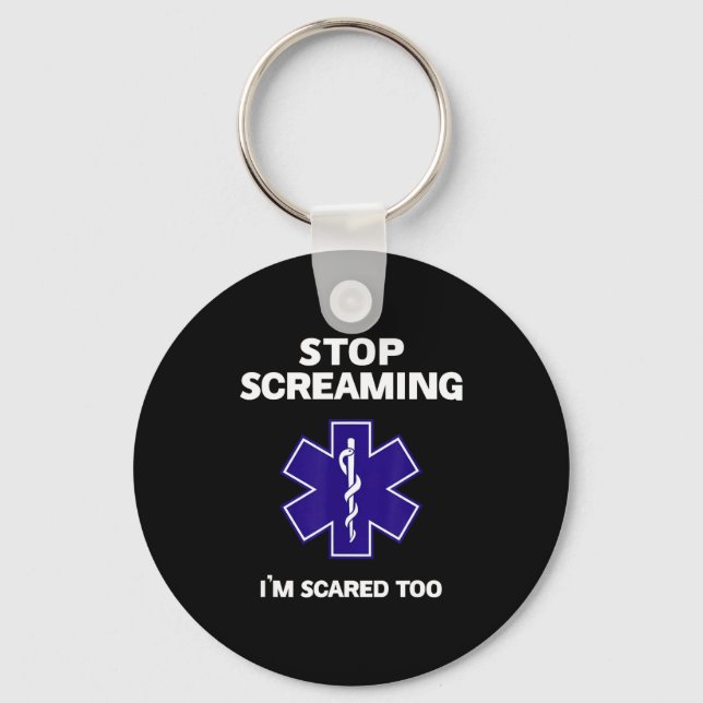 Stop screaming scared too funny emt gift ems keychain (Front)