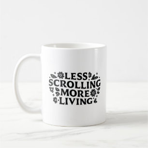 Stop scrolling anxiety mindfulness quotes coffee mug