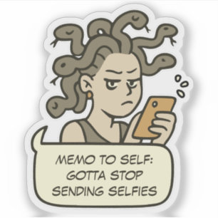 Stop Sending Selfies, Funny Medusa Greek Mythology
