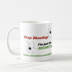 Stop Shooting! I'm Just The SECURI... - Customized Coffee Mug