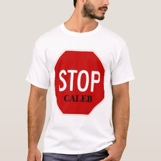 Stop Sign, CALEB T-Shirt