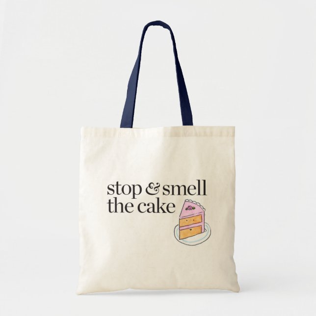 Stop & Smell the Cake Tote Bag (Front)