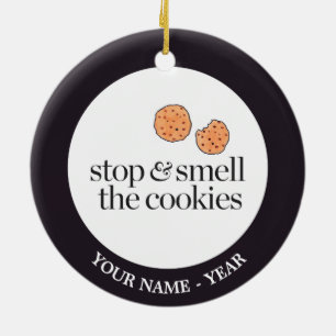 Stop & Smell the Cookies Ceramic Ornament