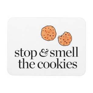 Stop & Smell the Cookies Magnet