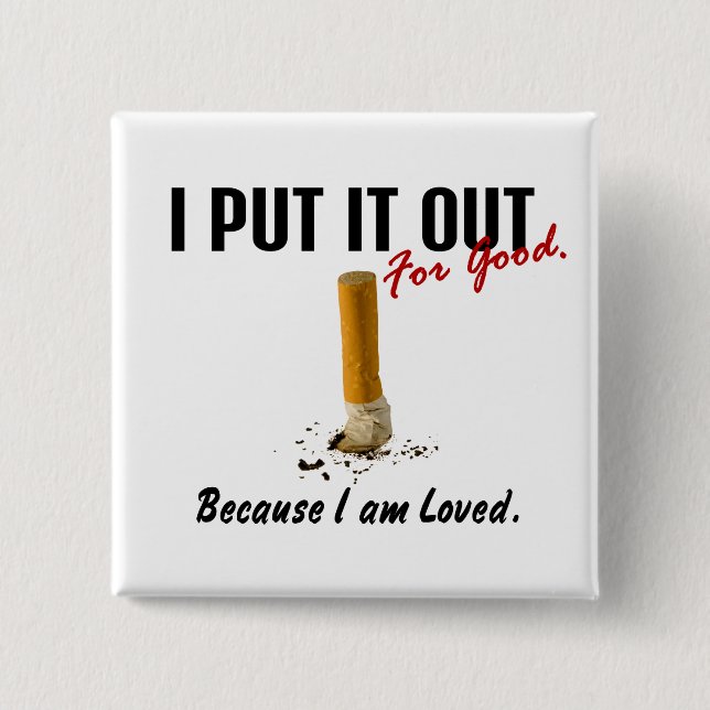 Stop Smoking I Put It Out Family Loves Me 2 Inch Square Button (Front)
