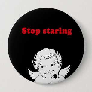 STOP STARING 4 INCH ROUND BUTTON