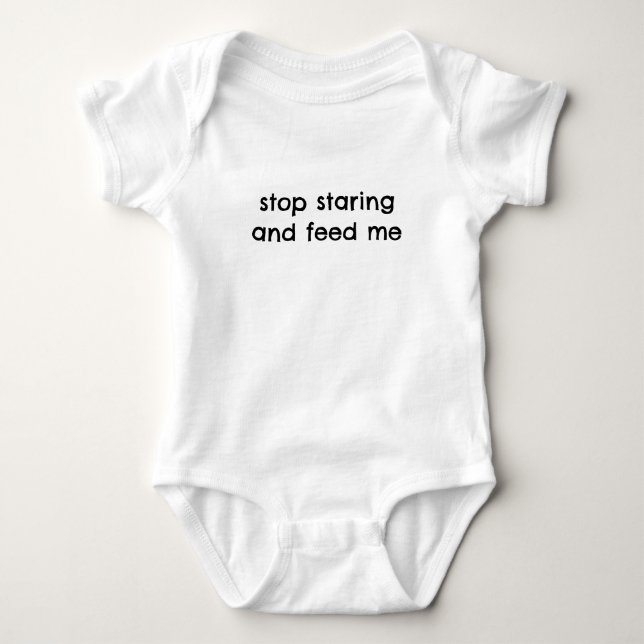 Stop Staring and Feed Me Funny Baby Bodysuit (Front)