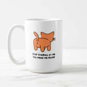 Stop Staring At Me You Make Me Blush Mug 