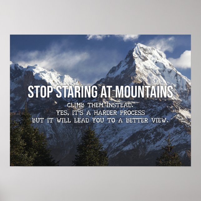 Stop Staring At Mountains - Climb Them Poster (Front)