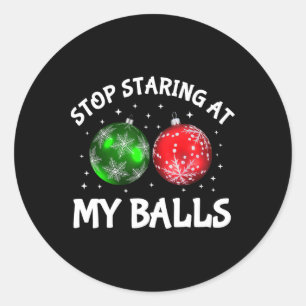 Stop Staring At My Adult Humor Funny Christmas Say Classic Round Sticker