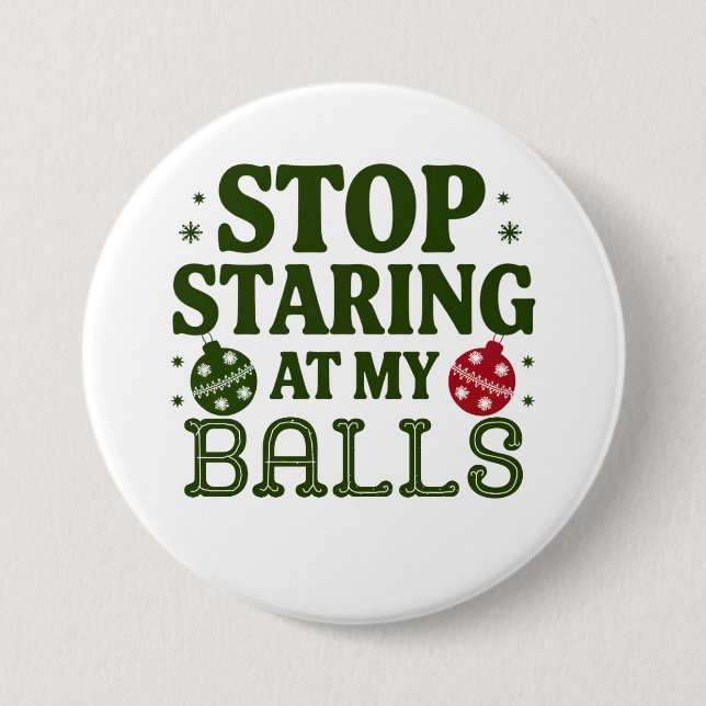 Stop Staring At My Balls Dirty Christmas Humour 3 Inch Round Button (Front)