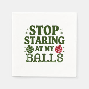 Stop Staring At My Balls Dirty Christmas Humour Napkin