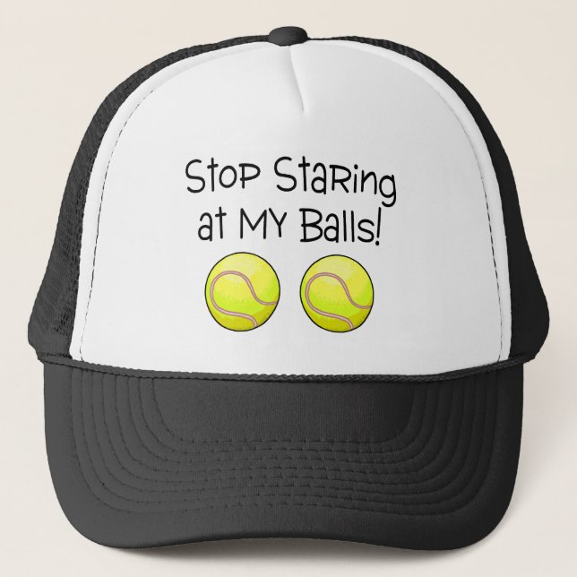 Stop Staring At My Balls (Tennis Balls) Trucker Hat (Front)