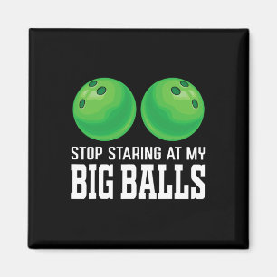 Stop Staring At My Big Bowler Funny Bowling Magnet