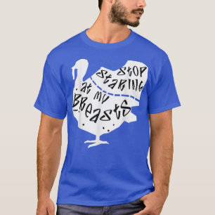 Stop Staring at My Breasts Funny Thanksgiving Turk T-Shirt