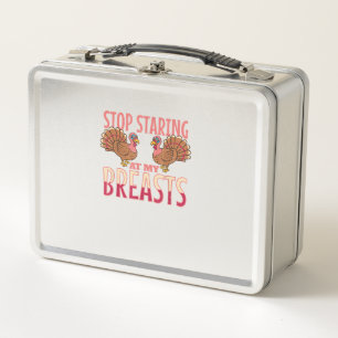stop staring at my breasts turkey Chicken Thanksgi Metal Lunch Box