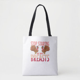 stop staring at my breasts turkey Chicken Thanksgi Tote Bag