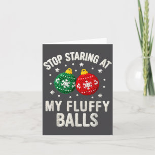Stop Staring At My Fluffy Funny Christmas Ornament Card