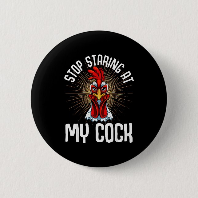 Stop Staring At My Funny Farmer Sarcastic Chicken  2 Inch Round Button (Front)