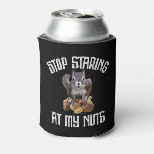Stop Staring at my Nuts - funny Squirrel lover Can Cooler